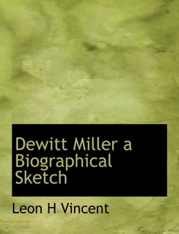 DeWitt Miller a Biographical Sketch
