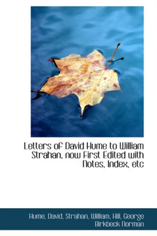 Letters of David Hume to William Strahan, Now First Edited with Notes, Index, Etc