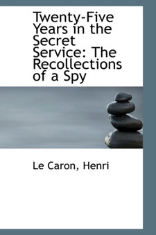 Twenty-Five Years in the Secret Service : The Recollections of a Spy