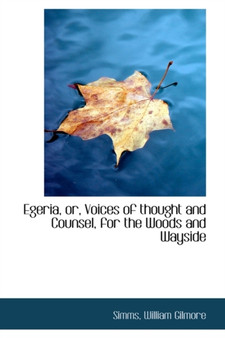 Egeria, Or, Voices of Thought and Counsel, for the Woods and Wayside