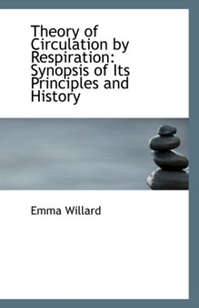 Theory of Circulation by Respiration : Synopsis of Its Principles and History