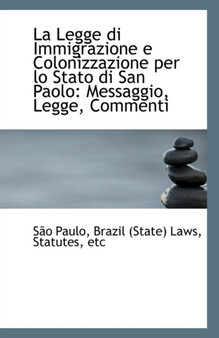 La Legge Di Immigrazione E Colonizzazione Per Lo Stato Di San Paolo : Messaggio, Legge, Commenti