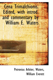 Cena Trimalchionis, Edited with Introduction and Commentary by William E. Waters