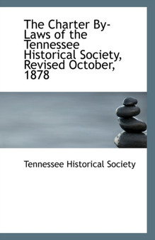 The Charter By-Laws of the Tennessee Historical Society, Revised October, 1878