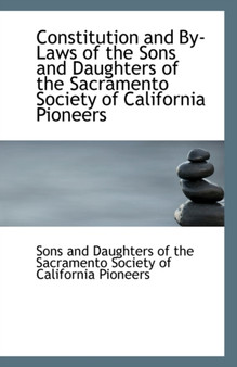 Constitution and By-Laws of the Sons and Daughters of the Sacramento Society of California Pioneers