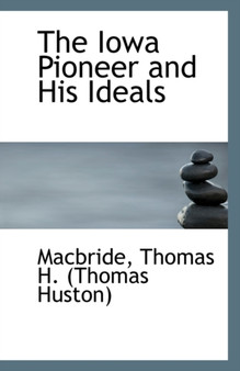 The Iowa Pioneer and His Ideals