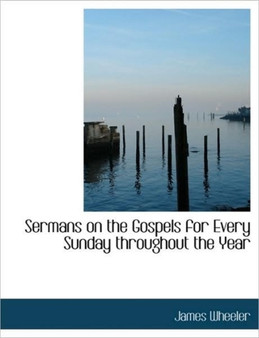 Sermans on the Gospels for Every Sunday Throughout the Year