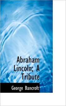 Abraham Lincoln; A Tribute