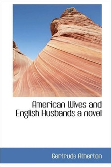 American Wives and English Husbands a Novel