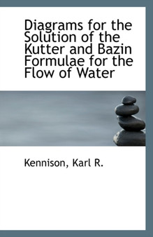 Diagrams for the Solution of the Kutter and Bazin Formulae for the Flow of Water