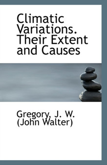 Climatic Variations. Their Extent and Causes