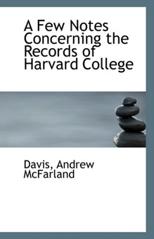 A Few Notes Concerning the Records of Harvard College