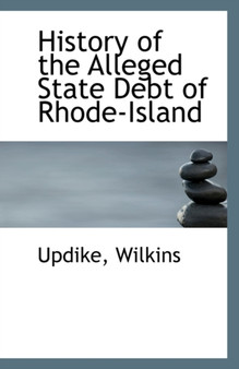 History of the Alleged State Debt of Rhode-Island