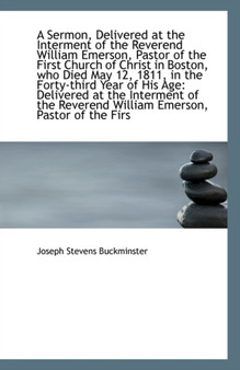 A Sermon, Delivered at the Interment of the Reverend William Emerson, Pastor of the First Church of
