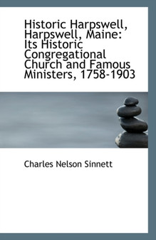 Historic Harpswell, Harpswell, Maine : Its Historic Congregational Church and Famous Ministers