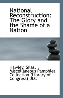National Reconstruction : The Glory and the Shame of a Nation