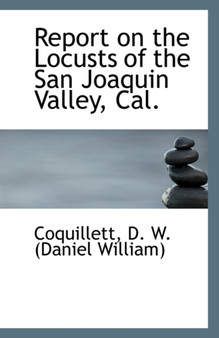 Report on the Locusts of the San Joaquin Valley, Cal.