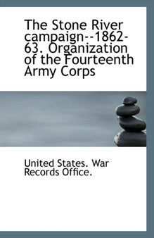 The Stone River Campaign--1862-63. Organization of the Fourteenth Army Corps