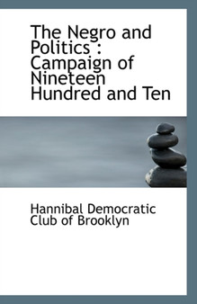 The Negro and Politics : Campaign of Nineteen Hundred and Ten