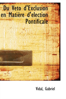 Du Veto d'Exclusion en Matiere d'election Pontificale