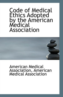 Code of Medical Ethics Adopted by the American Medical Association