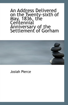 An Address Delivered on the Twenty-Sixth of May, 1836, the Centennial Anniversary of the Settlement