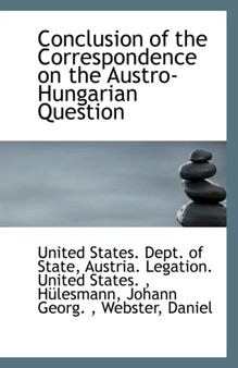 Conclusion of the Correspondence on the Austro-Hungarian Question