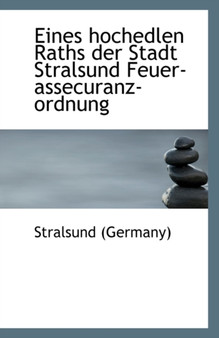 Eines Hochedlen Raths Der Stadt Stralsund Feuer-Assecuranz-Ordnung