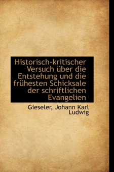 Historisch-Kritischer Versuch Uber Die Entstehung Und Die Fr Hesten Schicksale Der Schriftlichen Eva
