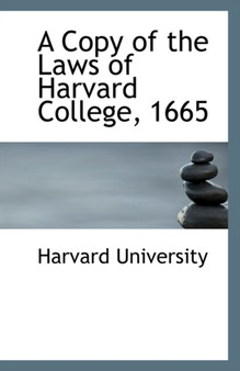 A Copy of the Laws of Harvard College, 1665