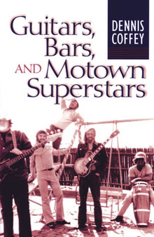 Guitars, Bars, and Motown Superstars by Dennis Coffey - Paperback