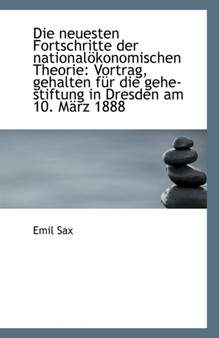 Die Neuesten Fortschritte Der Nationalokonomischen Theorie : Vortrag, Gehalten Fur Die Gehe-Stiftung