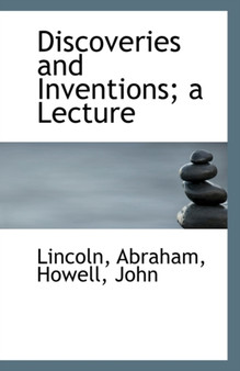 Discoveries and Inventions; A Lecture