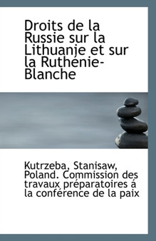 Droits de La Russie Sur La Lithuanie Et Sur La Ruthenie-Blanche