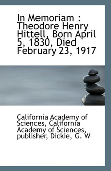 In Memoriam : Theodore Henry Hittell, Born April 5, 1830, Died February 23, 1917