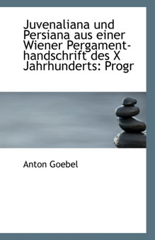 Juvenaliana Und Persiana Aus Einer Wiener Pergament-Handschrift Des X Jahrhunderts : Progr Juvenaliana Und Persiana Aus Einer Wiener Pergament-Handschrift Des X Jahrhunderts : Progr