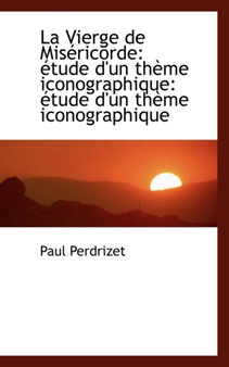La Vierge de MIS Ricorde : Tude D'Un Th Me Iconographique: Tude D'Un Th Me Iconographique