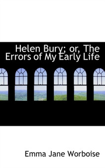 Helen Bury; Or, the Errors of My Early Life