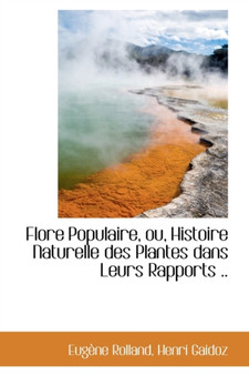 Flore Populaire : Histoire Naturelle Des Plantes Dans Leurs Rapports