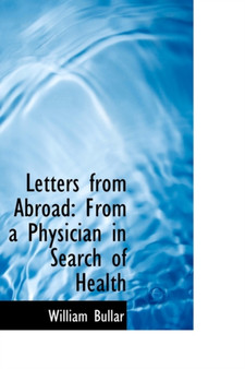 Letters from Abroad : From a Physician in Search of Health