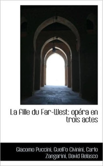 La Fille Du Far-West : Op Ra En Trois Actes