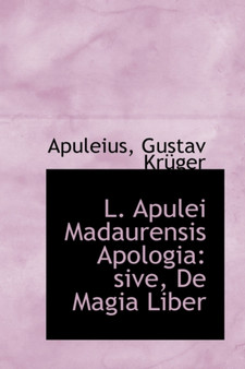 L. Apulei Madaurensis Apologia : Sive, de Magia Liber