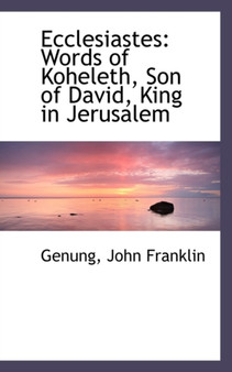 Ecclesiastes : Words of Koheleth, Son of David, King in Jerusalem