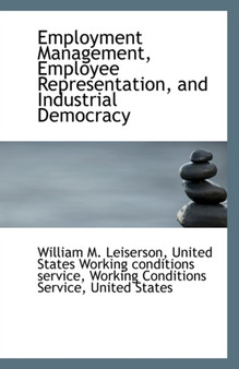 Employment Management, Employee Representation, and Industrial Democracy