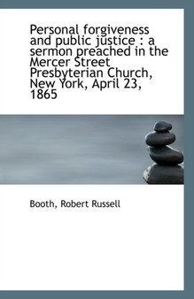 Personal Forgiveness and Public Justice : A Sermon Preached in the Mercer Street Presbyterian Church