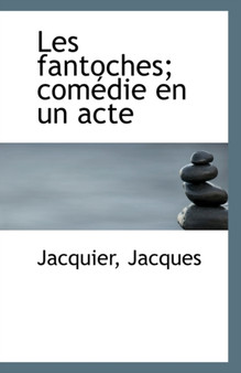 Les Fantoches : Comedie En Un Acte