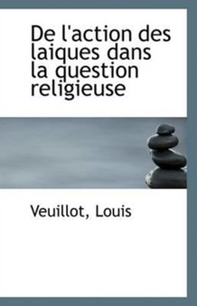 de L'Action Des Laiques Dans La Question Religieuse