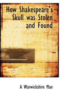 How Shakespeare's Skull Was Stolen and Found