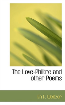 The Love-Philtre and Other Poems
