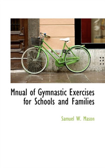 Mnual of Gymnastic Exercises for Schools and Families